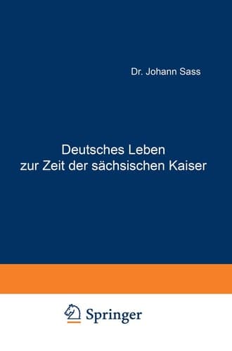 Deutsches Leben zur Zeit der sächsischen Kaiser: Ein Beitrag zu den deutschen Privataltertümern (German Edition)