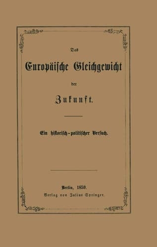 Das Europäische Gleichgewicht der Zukunft: Ein historisch ― politischer Versuch (German Edition)