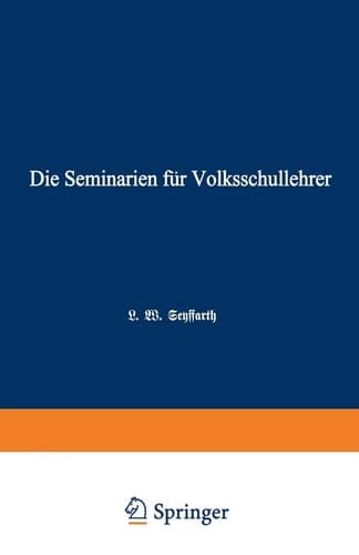 Die Seminarien für Volksschullehrer: Eine hiftorisch-pädagogische Skizze (German Edition)