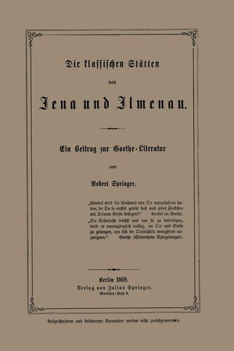 Die klassischen Stätten von Jena und Jlmenau Ein Beitrag zur Goethe-Literatur