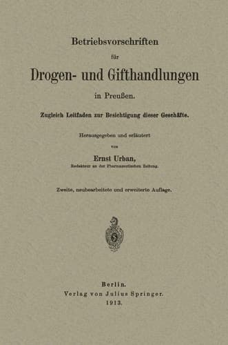 Betriebsvorschriften für Drogen- und Gifthandlungen in Preußen: Zugleich Leitfaden zur Besichtigung dieser Geschäfte (German Edition)