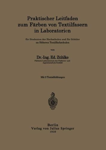 Praktischer Leitfaden zum Färben von Textilfasern in Laboratorien für Studenten der Hochschulen und für Schüler an Höheren Textilfachschulen
