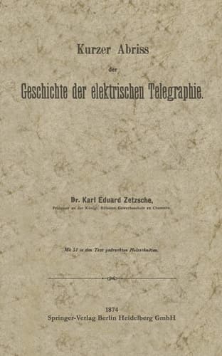 Kurzer Abriss der Geschichte der elektrischen Telegraphie: Unter besonderer Bezugnahme auf die bei Gelegenheit der Wiener Weltausstellung 1873 ... des Deutschen Reiches (German Edition)