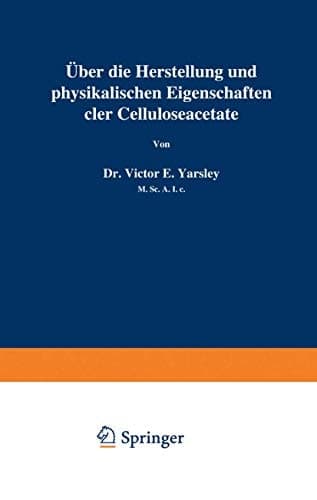 Über die Herstellung und physikalischen Eigenschaften der Celluloseacetate