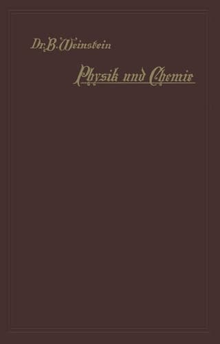 Physik und Chemie Gemeinsätzliche Darstellung ihrer Erscheinungen und Lehren
