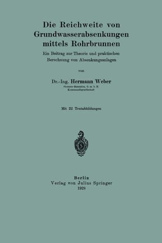 Die Reichweite von Grundwasserabsenkungen mittels Rohrbrunnen Ein Beitrag zur Theorie und praktischen Berechnung der Absenkungsanlagen