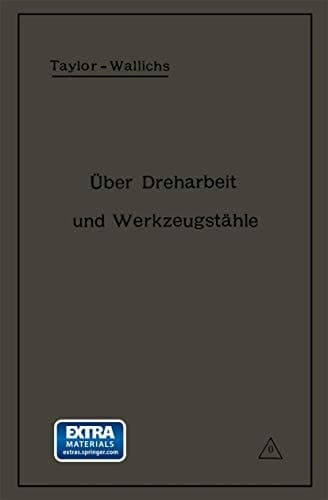 Über Dreharbeit und Werkzeugstähle Autorisierte deutsche Ausgabe der Schrift: „On the art of cutting metals“ von Fred. W. Taylor, Philadelphia