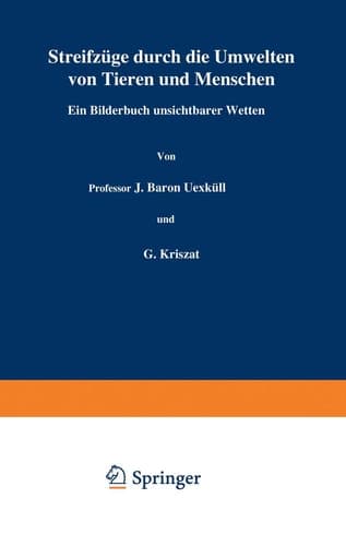 Streifzüge durch die Umwelten von Tieren und Menschen Ein Bilderbuch unsichtbarer Welten Einundzwanzigster Band