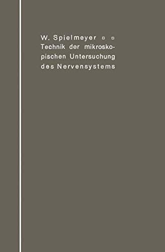 Technik der mikroskopischen Untersuchung des Nervensystems (German Edition)
