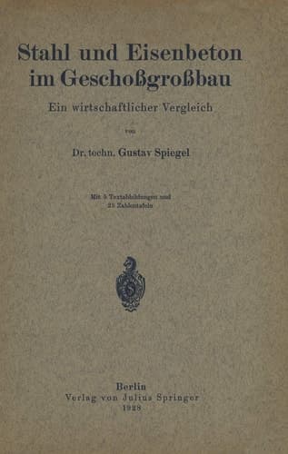 Stahl und Eisenbeton im Geschoßgroßbau Ein wirtschaftlicher Vergleich
