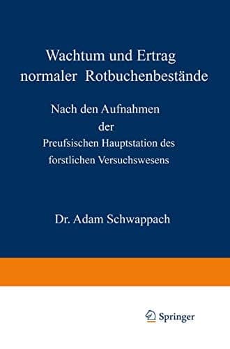Wachstum und Ertrag normaler Rotbuchenbestände Nach den Aufnahmen der Preufsischen Hauptstation des forstlichen Versuchswesens