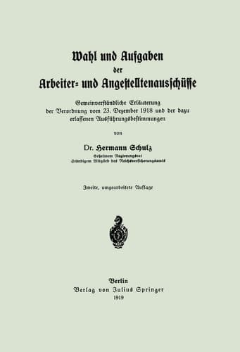 Wahl und Aufgaben der Arbeiter- und Angestelltenausschüsse: Gemeinverständliche Erläuterung der Verordnung vom 23. Dezember 1918 und der dazu erlassenen Ausführungsbestimmungen (German Edition)