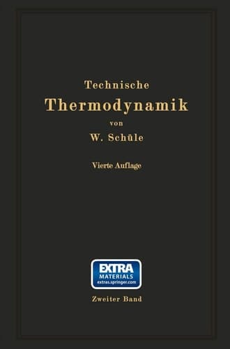 Technische Thermodynamik: Zweiter Band: Höhere Thermodynamik mit Einschluß der chemischen Zustandsänderungen nebst ausgewählten Abschnitten aus dem ... der technischen Anwendungen (German Edition)