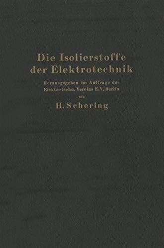 Die Isolierstoffe der Elektrotechnik Vortragsreihe, veranstaltet von dem Elektrotechnischen Verein E.V. und der Technischen Hochschule, Berlin