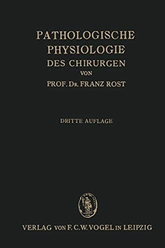 Pathologische Physiologie des Chirurgen (Experimentelle Chirurgie) Ein Lehrbuch für Studierende und Ärzte