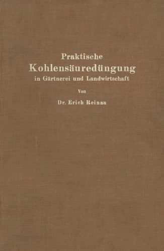 Praktische Kohlensäuredüngung in Gärtnerei und Landwirtschaft (German Edition)