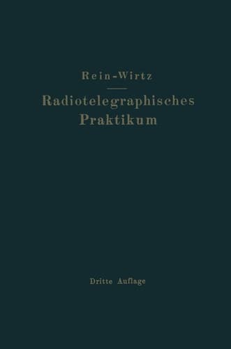 Radiotelegraphisches Praktikum Neudruck 1927
