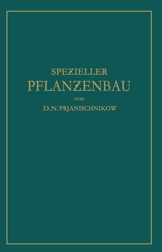 Speƶieller Pflanƶenbau: Der Anbau der Landwirtschaftlichen Kulturpflanƶen (German Edition)