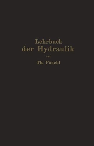 Lehrbuch der Hydraulik für Ingenieure und Physiker: Zum Gebrauche bei Vorlesungen und zum Selbststudium (German Edition)