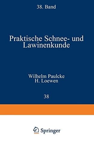 Praktische Schnee- und Lawinenkunde (Verständliche Wissenschaft, 38) (German Edition)