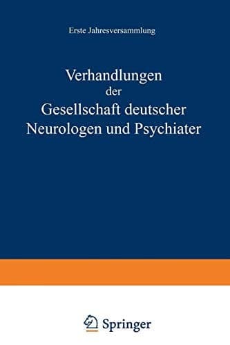 Verhandlungen der Gesellschaft Deutscher Neurologen und Psychiater Erste Jahresversammlung Gehalten in Dresden vom 1.–4. September 1935
