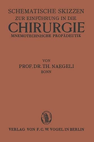 Schematische Skizzen zur Einführung in die Chirurgie (Mnemotechnische Propaedeutik)