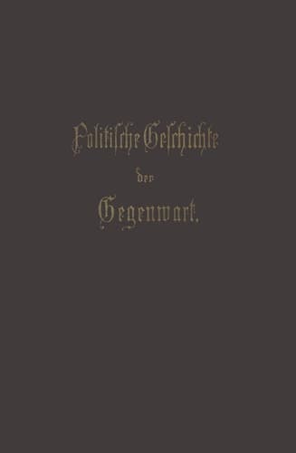 Politische Geschichte der Gegenwart XIX. Das Jahr 1885