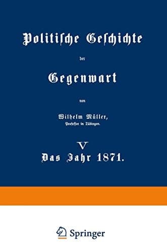 Politische Geschichte der Gegenwart V Das Jahr 1871