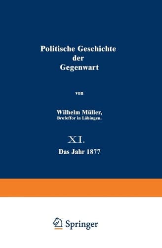 Politische Geschichte der Gegenwart 11. Das Jahr 1877