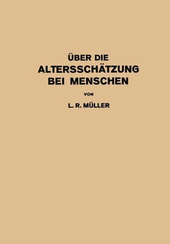 Über die Altersschätzung bei Menschen Akademische Antrittsrede bei der Übernahme der Professur für Innere Medizin in Erlangen · Gehalten