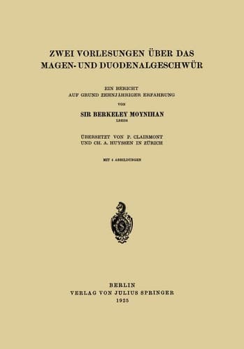 Zwei Vorlesungen über das Magen- und Duodenalgeschwür: Ein bericht auf Grund Zehnjähriger Erfahrung (German Edition)