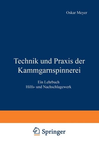 Technik und Praxis der Kammgarnspinnerei Ein Lehrbuch Hilfs- und Nachschlagewerk
