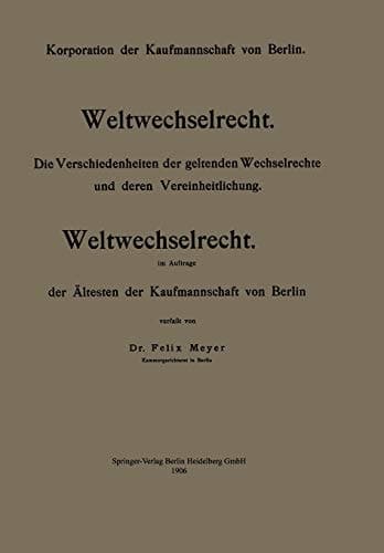 Weltwechselrecht Die Verschiedenheiten der geltenden Wechselrechte und deren Vereinheitlichung