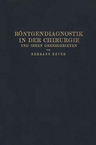 Röntgendiagnostik in der Chirurgie und Ihren Grenzgebieten
