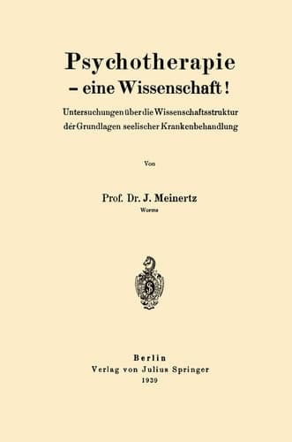 Psychotherapie ― eine Wissenschaft!: Untersuchungen über die Wissenschaftsstruktur derGrundlagen seelischer Krankenbehandlung (German Edition)