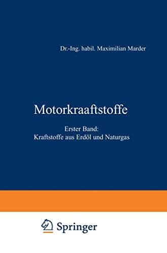 Motorkraftstoffe Erster Band: Kraftstoffe aus Erdöl und Naturgas