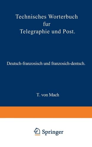 Technisches Wörterbuch für Telegraphie und Post Deutsch-französisch und französisch-deutsch