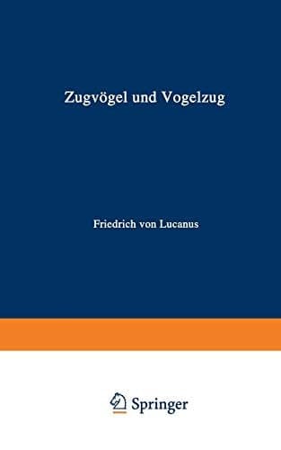 Zugvögel und Vogelzug (Verständliche Wissenschaft, 7) (German Edition)