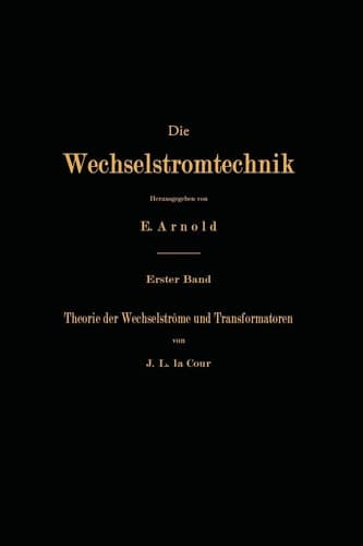 Theorie der Wechselströme und Transformatoren (Die Wechselstromtechnik, 1) (German Edition)