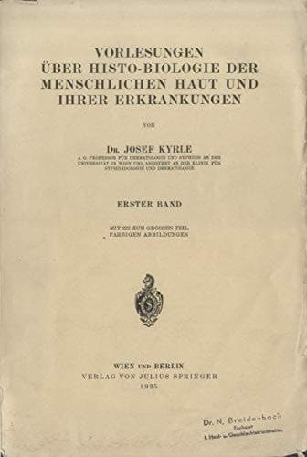 Vorlesungen Über Histo-Biologie der Menschlichen Haut und Ihrer Erkrankungen Erster Band