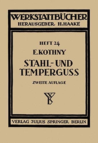 Stahl- und Temperguß Ihre Herstellung, Zusammensetzung, Eigenschaften und Verwendung