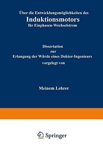 Über die Entwicklungsmöglichkeiten des Induktionsmotors für Einphasen-Wechselstrom (German Edition)