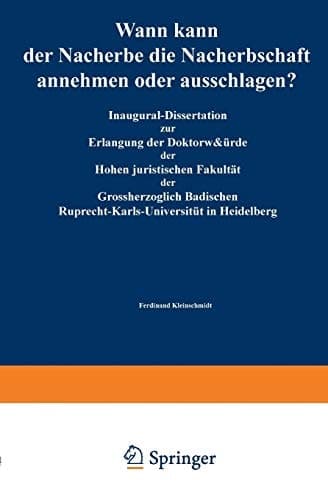 Wann kann der Nacherbe die Nacherbschaft annehmen oder ausschlagen? Inaugural-Dissertation zur Erlangung der Doktorwürde der Hohen juristischen Fakultät der Grossherzoglich Badischen Ruprecht-Karls-Universität in Heidelberg
