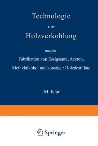 Technologie der Holzverkohlung und der Fabrikation von Essigsäure, Aceton, Methylalkohol und sonstiger Holzdestillate (German Edition)
