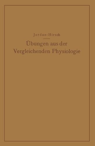 Übungen aus der Vergleichenden Physiologie: Atmung · Verdauung · Blut · Stoffwechsel Kreislauf · Nervenmuskelsystem (German Edition)