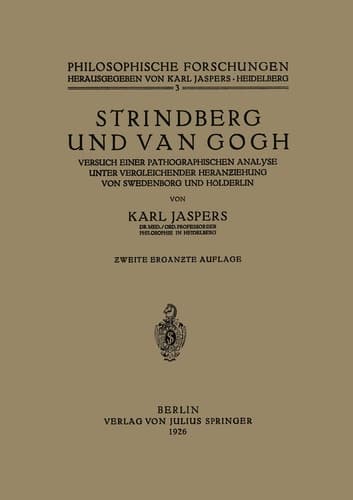 Strindberg und Van Gogh: Versuch Einer Pathographischen Analyse Unter Vergleichender Heranƶiehung von Swedenborg und Hölderlin (Philosophische Forschungen, 3) (German Edition)