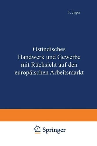 Ostindisches Handwerk und Gewerbe mit Rücksicht auf den europäischen Arbeitsmarkt (German Edition)