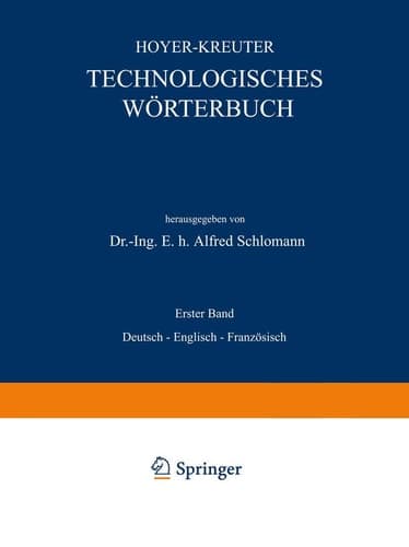 Technologisches Wörterbuch Erster Band: Deutsch — Englisch — Französisch
