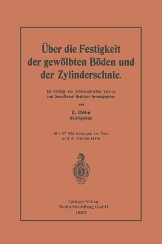 Über die Festigkeit der gewölbten Böden und der Zylinderschale Im Auftrag des Schweizerischen Vereins von Dampfkessel-Besitzern herausgegeben