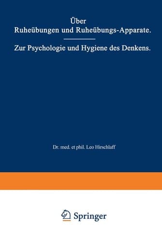Über Ruheübungen und Ruheübungs-Apparate. Zur Psychologie und Hygiene des Denkens Zwei Vorträge